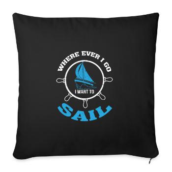 Sailing no matter where you want to sail - Sofa pillowcase 17,3'' x 17,3'' (45 x 45 cm) - black - Front