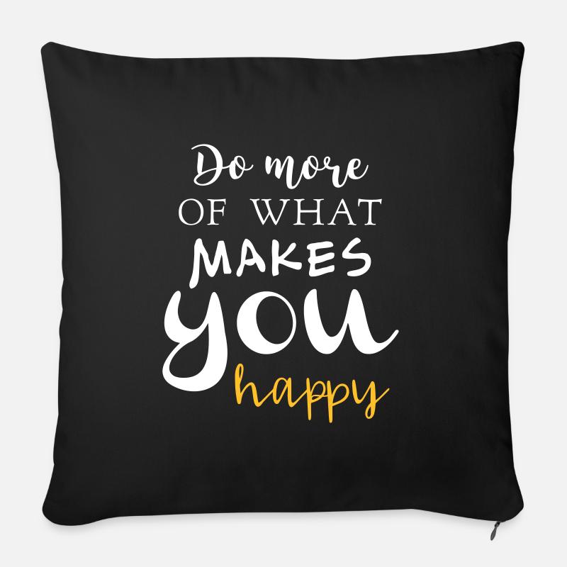 Do more of what makes you happy - Sofakissenbezug 45 x 45 cm - Schwarz