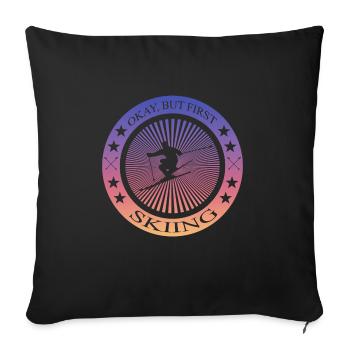 Okay but first skiing - Sofakissenbezug 45 x 45 cm - Schwarz - Vorne