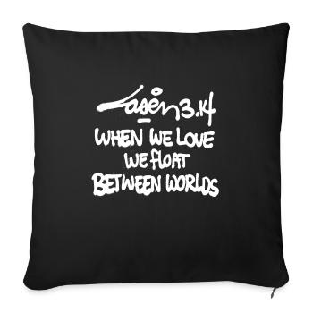 Laser 3.14: When We Love We Float Between Worlds - Sofa pillowcase 17,3'' x 17,3'' (45 x 45 cm) - black - Front