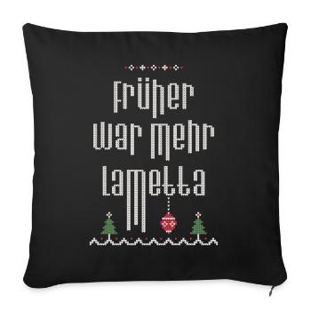 Früher war mehr Lametta, Spruch, Ugly Christmas - Sofakissenbezug 45 x 45 cm - Schwarz - Vorne
