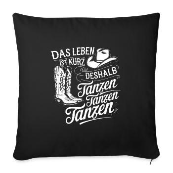 Das Leben ist kurz - nutze es zum Tanzen - Sofakissenbezug 45 x 45 cm - Schwarz - Vorne