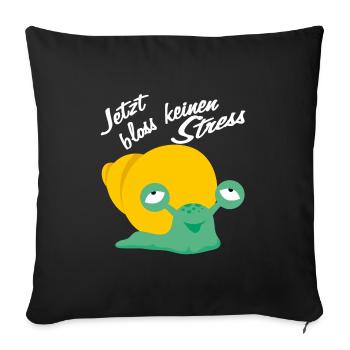 Bloss keinen Stress immer schön ruhig bleiben - Sofakissenbezug 45 x 45 cm - Schwarz - Vorne