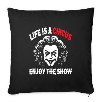 Life is a Circus Enjoy The Show - Sofa pillowcase 17,3'' x 17,3'' (45 x 45 cm) - black - Front