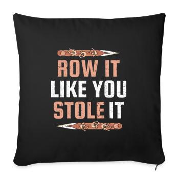 Row It Like You Stole It Funny Rowing - Sofakissenbezug 45 x 45 cm - Schwarz - Vorne