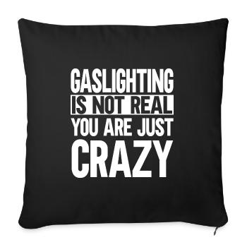 Gaslighting Is Not Real You're Just Crazy - Sofa pillowcase 17,3'' x 17,3'' (45 x 45 cm) - black - Front