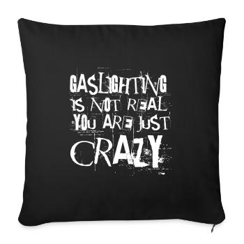 Gaslighting Is Not Real You're Just Crazy - Sofa pillowcase 17,3'' x 17,3'' (45 x 45 cm) - black - Front