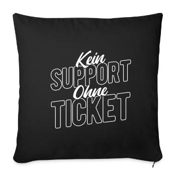 Kein Support Ohne Ticket - Entwickler Geschenk Com - Sofakissenbezug 45 x 45 cm - Schwarz - Vorne