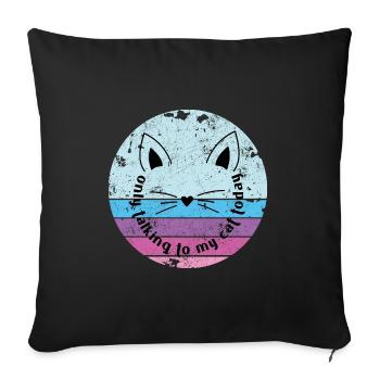 TALK ONLY WITH MY CAT FUNNY JOKE SAYING MOTIF - Sofa pillowcase 17,3'' x 17,3'' (45 x 45 cm) - black - Front