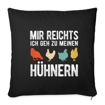 Mir reichts ich geh zu meinen Hühner Bauernhof Huh - Sofakissenbezug 45 x 45 cm - Schwarz - Vorne