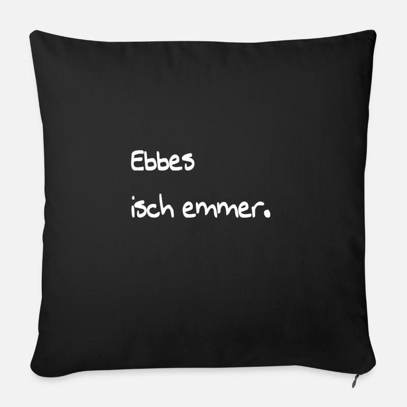 Ebbes isch emmer. Spruch schwäbisch Geschenk - Sofakissenbezug 45 x 45 cm - Schwarz