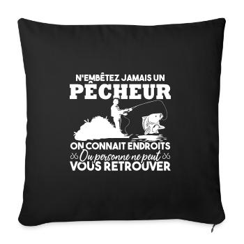 N'embête jamais un pêcheur / Humour pêcheur cadeau - Housse de coussin décorative 45 x 45 cm - noir - Devant