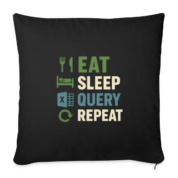 Eat Sleep Query Repeat - Sofa pillowcase 17,3'' x 17,3'' (45 x 45 cm) - black - Front