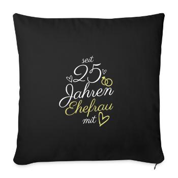 25 Jahre verheiratet - Silberhochzeit Ehefrau - Sofakissenbezug 45 x 45 cm - Schwarz - Vorne