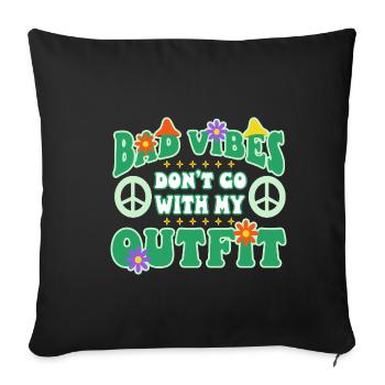 Bad vibes don't go with my outfit - Sofa pillowcase 17,3'' x 17,3'' (45 x 45 cm) - black - Front