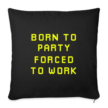 Born to party forced to work - Sofa pillowcase 17,3'' x 17,3'' (45 x 45 cm) - black - Front