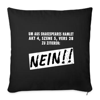 Um aus Shakespeare zu zitieren - Nein! Hamlet - Sofakissenbezug 45 x 45 cm - Schwarz - Vorne