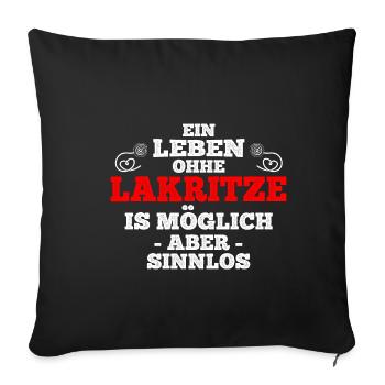 Ein Leben Ohne Lakritze Is Möglich Aber Sinnlos Sü - Sofakissenbezug 45 x 45 cm - Schwarz - Vorne