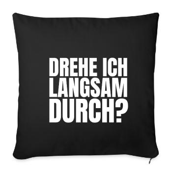 DREHE ICH LANGSAM DURCH - Sofakissenbezug 45 x 45 cm - Schwarz - Vorne