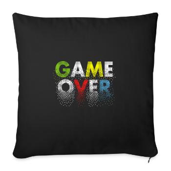 Game Over - great gift idea - Sofa pillowcase 17,3'' x 17,3'' (45 x 45 cm) - black - Front