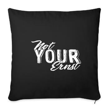 Not Your Ernst Nicht dein Ernst Denglisch als Gesc - Sofakissenbezug 45 x 45 cm - Schwarz - Vorne