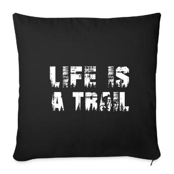 Mountain Bike MTB Bicycle Saying Life Is A Trail - Sofa pillowcase 17,3'' x 17,3'' (45 x 45 cm) - black - Front