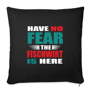 Have no Fear the Fischwirt is here Outfit - Sofakissenbezug 45 x 45 cm - Schwarz - Vorne