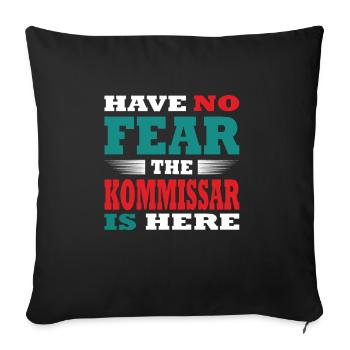 Have no Fear the Commissioner is here Outfit - Sofa pillowcase 17,3'' x 17,3'' (45 x 45 cm) - black - Front