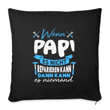 Wenn PAPI es nicht reparieren kann Lustiger Spruch - Sofakissenbezug 45 x 45 cm - Schwarz - Vorne