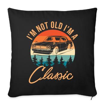 I'm Not Old I'm Classic - Sofa pillowcase 17,3'' x 17,3'' (45 x 45 cm) - black - Front