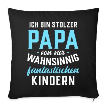 Ich bin stolzer Papa von 4 fantastischen Kindern - Sofakissenbezug 45 x 45 cm - Schwarz - Vorne