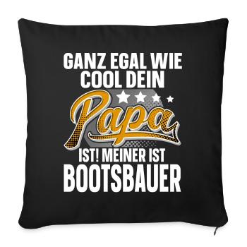 Bootsbauer Papa Vater Vatertag Cooler Papa - Sofakissenbezug 45 x 45 cm - Schwarz - Vorne