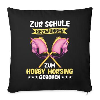 Hobby Horsing Steckenpferd Hobbyhorsing - Sofakissenbezug 45 x 45 cm - Schwarz - Vorne