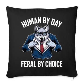 Human by Day, Feral by Choice - Sofa pillowcase 17,3'' x 17,3'' (45 x 45 cm) - black - Front