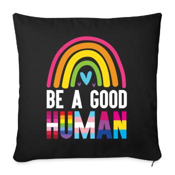 LGBT Pride Month - Be a Good Human - Sofa pillowcase 17,3'' x 17,3'' (45 x 45 cm) - black - Front