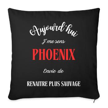 Aujourd'hui j'me sens Phoenix ,envie de  - Housse de coussin décorative 45 x 45 cm - noir - Devant