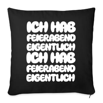 Ich hab Feierabend eigentlich Ich hab Feierabend - Sofakissenbezug 45 x 45 cm - Schwarz - Vorne