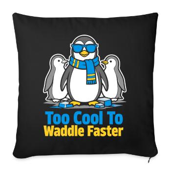 Too Cool To Waddle Faster - Sofakissenbezug 45 x 45 cm - Schwarz - Vorne