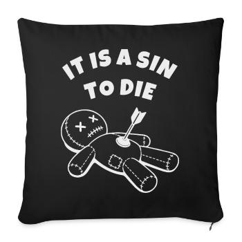 It's a sin to die, love life - Sofa pillowcase 17,3'' x 17,3'' (45 x 45 cm) - black - Front