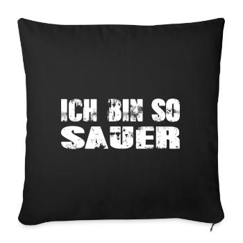 Ich bin so sauer - Sofakissenbezug 45 x 45 cm - Schwarz - Vorne