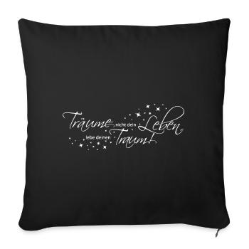 Träume nicht dein Leben - lebe deinen Traum - Sofakissenbezug 45 x 45 cm - Schwarz - Vorne