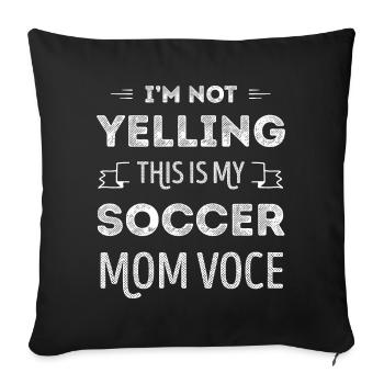 Funny Soccer Mom Voice - Sofa pillowcase 17,3'' x 17,3'' (45 x 45 cm) - black - Front