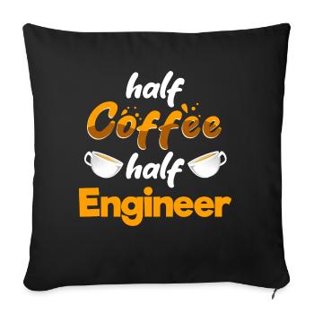 Half Coffee Half Engineer Funny Engineering Humor - Sofakissenbezug 45 x 45 cm - Schwarz - Vorne