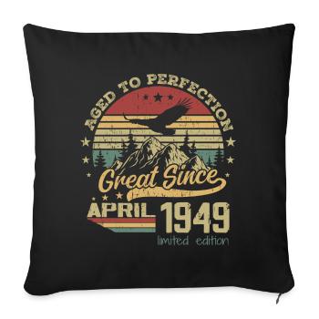75 years old Aged to Perfection born in April 1949 - Sofa pillowcase 17,3'' x 17,3'' (45 x 45 cm) - black - Front