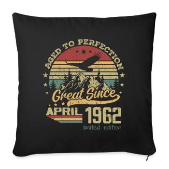 62 years old Aged to Perfection born in April 1962 - Sofa pillowcase 17,3'' x 17,3'' (45 x 45 cm) - black - Front