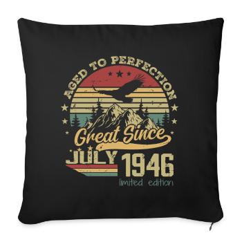 78 years old Aged to perfection born in July 1946 - Sofa pillowcase 17,3'' x 17,3'' (45 x 45 cm) - black - Front