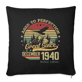 84 years old Aged to perfection born: December 1940 - Sofa pillowcase 17,3'' x 17,3'' (45 x 45 cm) - black - Front