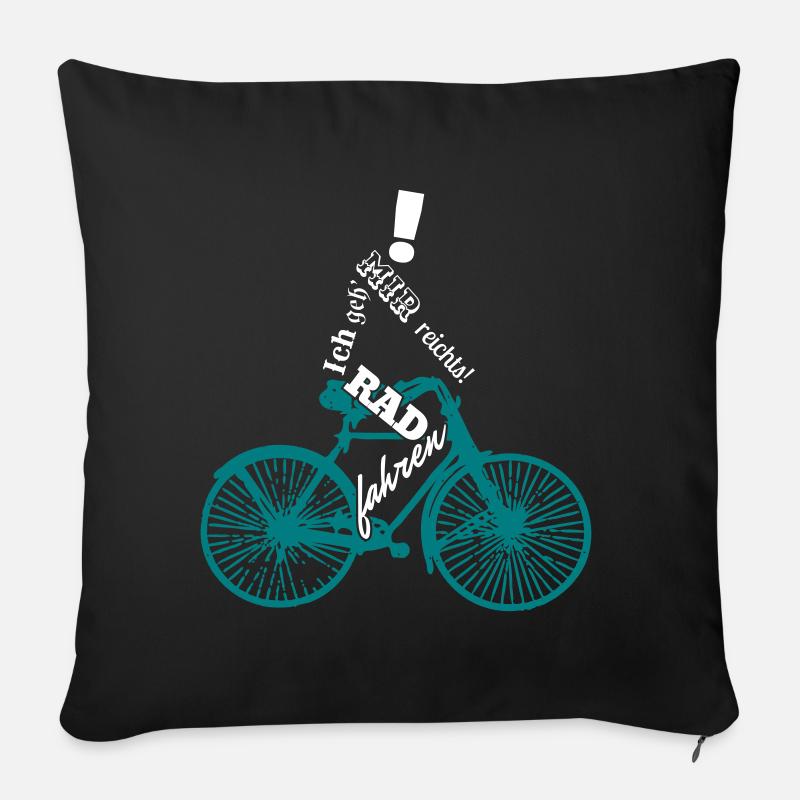 Mir reichts! Ich geh' Rad fahren - Sofakissenbezug 45 x 45 cm - Schwarz