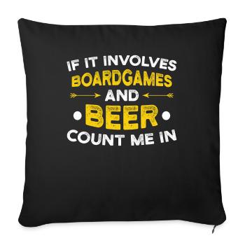 Brettspiele und Bier ich bin dabei Geschenk - Sofakissenbezug 45 x 45 cm - Schwarz - Vorne