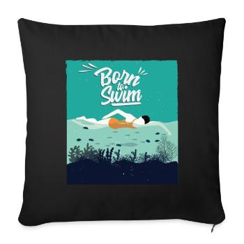 Born to swim gift idea birthday - Sofa pillowcase 17,3'' x 17,3'' (45 x 45 cm) - black - Front
